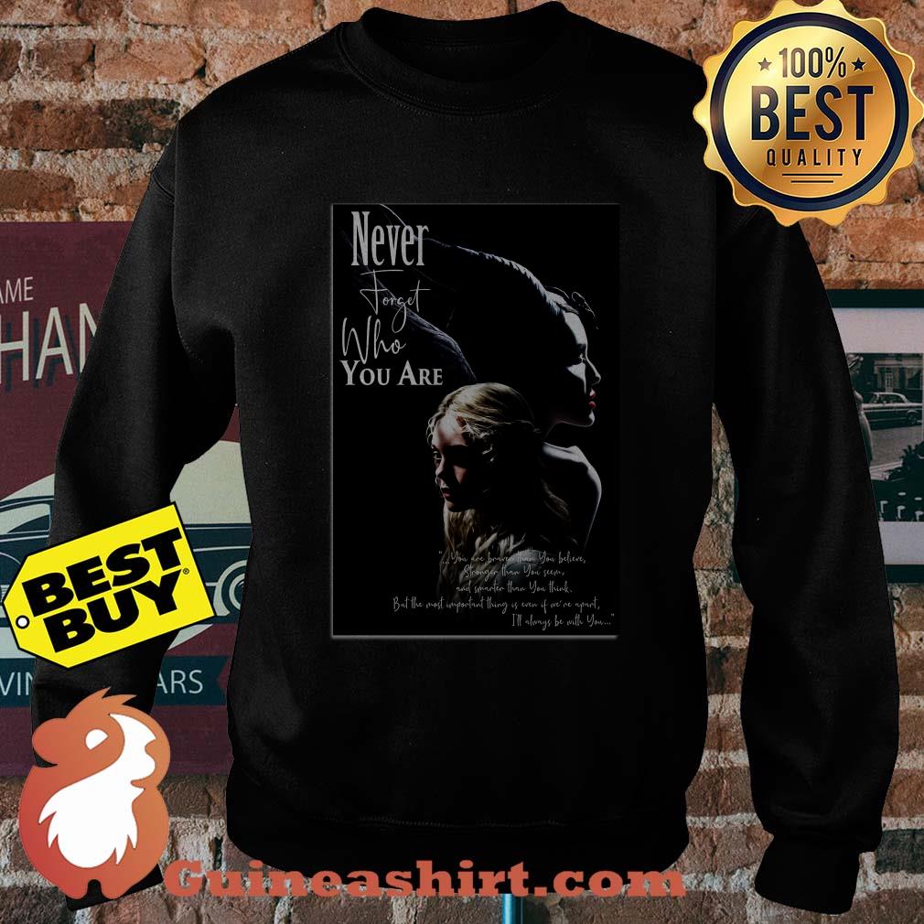 Never forget who you are Maleficent Angelina Jolie Aurora Elle Fanning sweatshirt