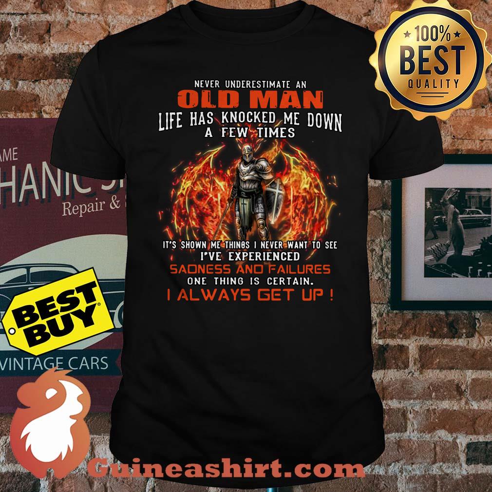 Never underestimate an old man life has knocked me down shirt