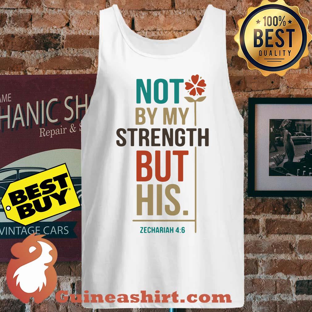 Not By My Strength But His Zechariah 4:6 Flower tank top