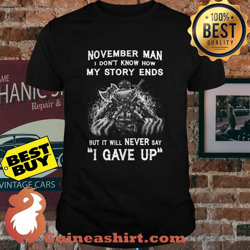 November man I don't know how my story ends I gave up shirt