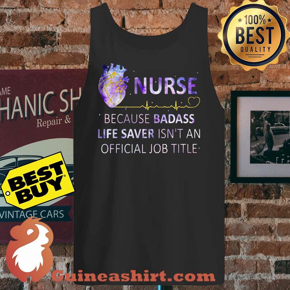 Nurse Because Badass Life Saver Isn't An Official Job Title Heart tank top