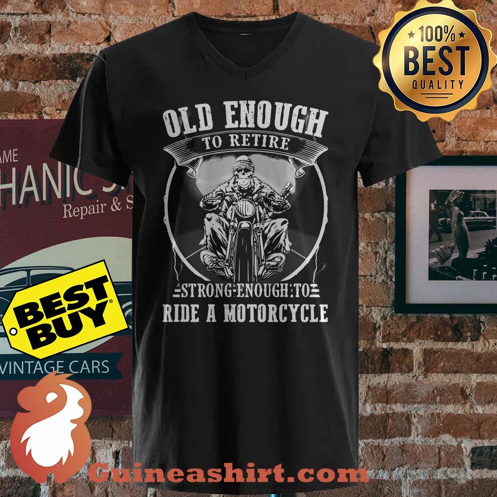 Old enough to retire strong enough to ride a motorcycle ladies tee