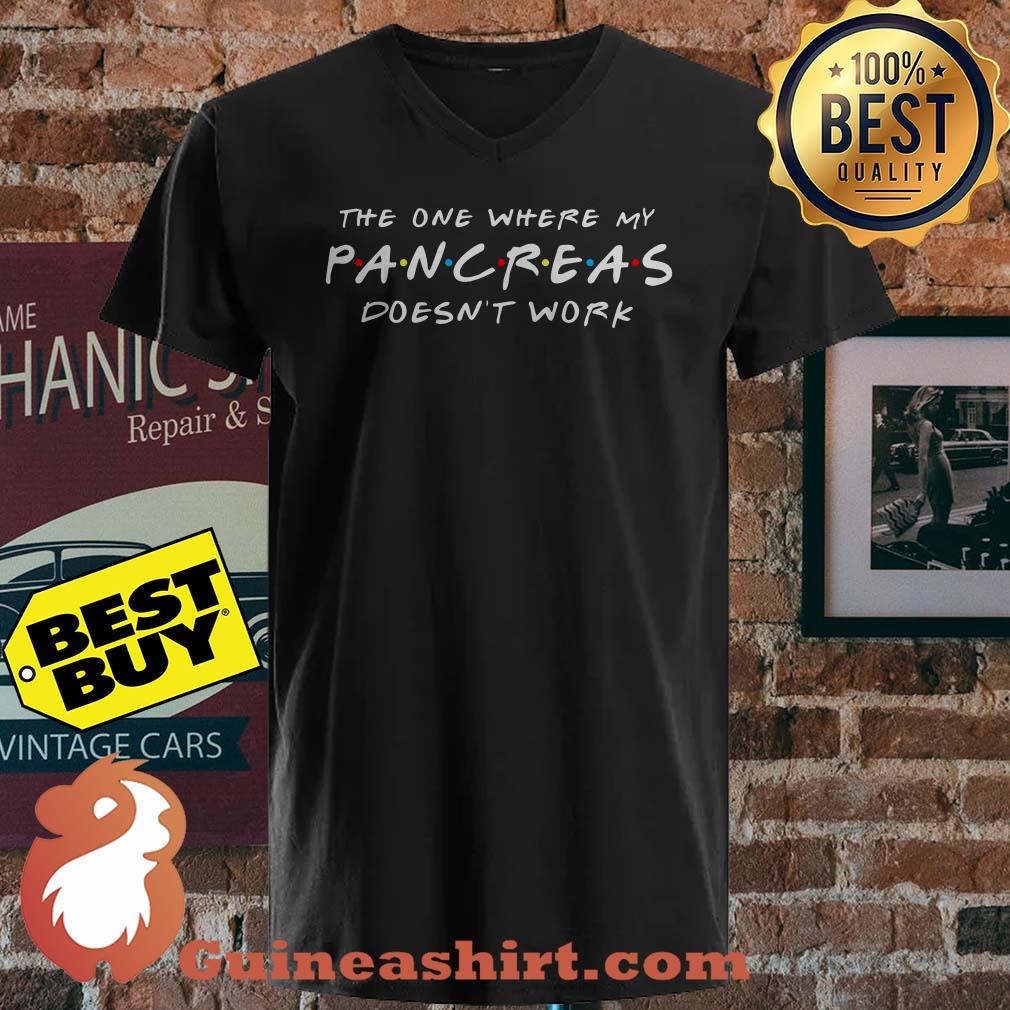 The One Where My Pancreas Doesn't Work shirt