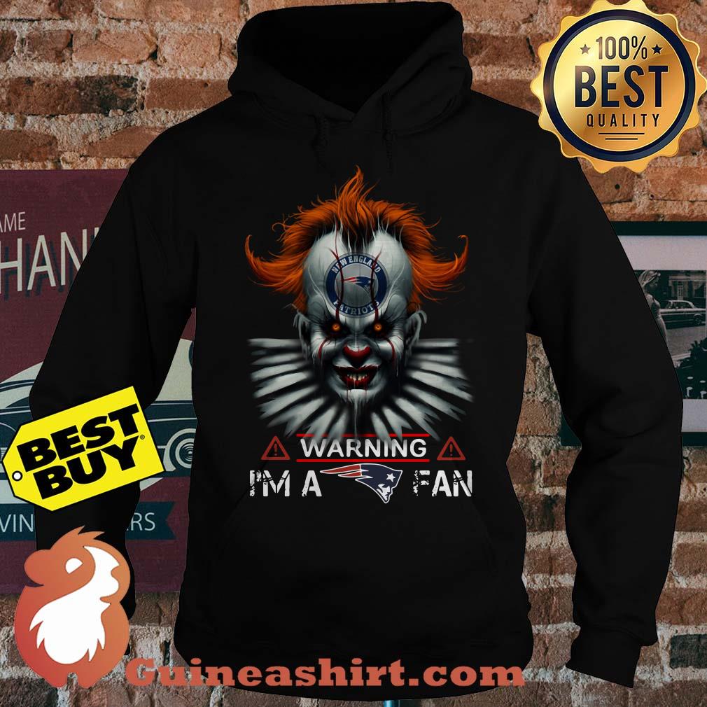 Patriots Fan Warning I'm a fan - Halloween IT hoodie