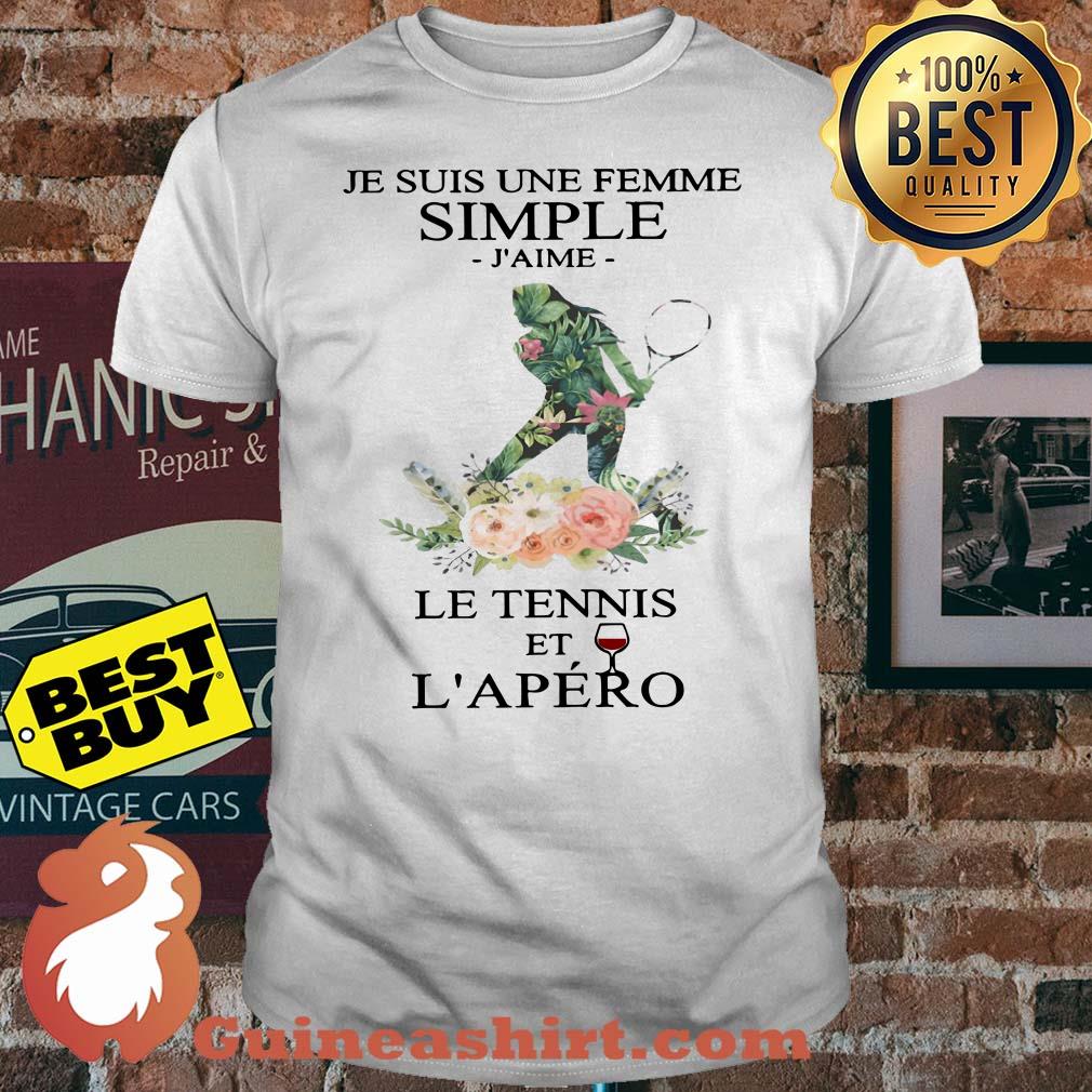 Pretty Tennis Je Suis Une Femme Simple J'aime Le Tennis Et L'apero shirt