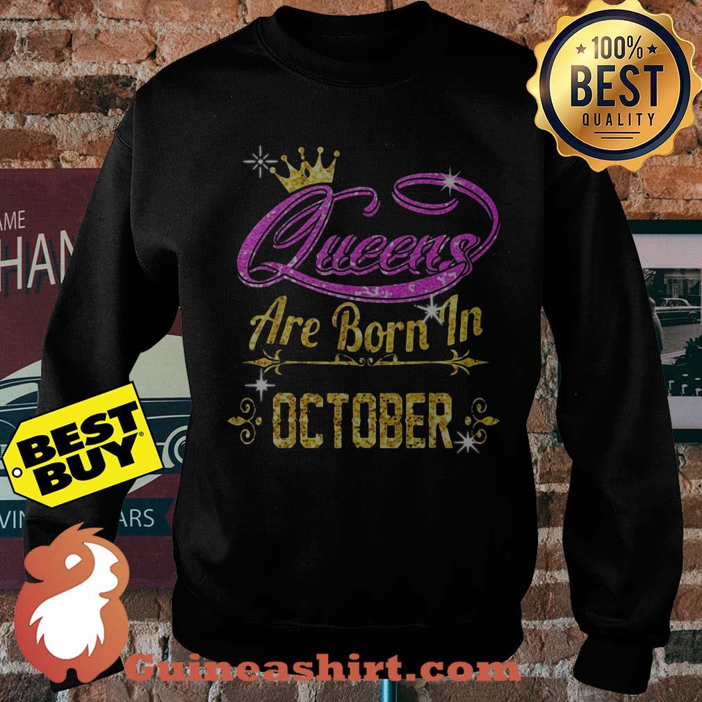 Queens Are Born In October sweatshirt