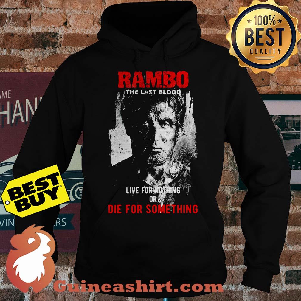 Rambo the last blood live for nothing or die for something hoodie