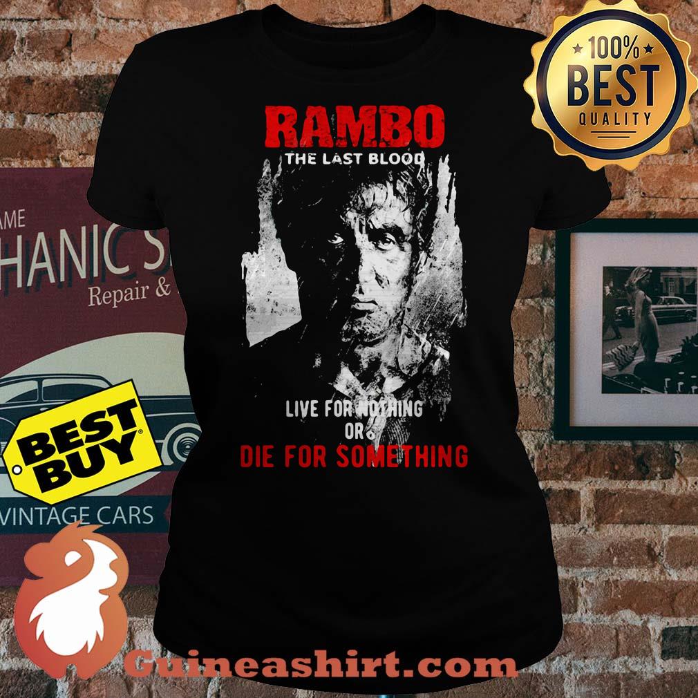 Rambo the last blood live for nothing or die for something ladies tee