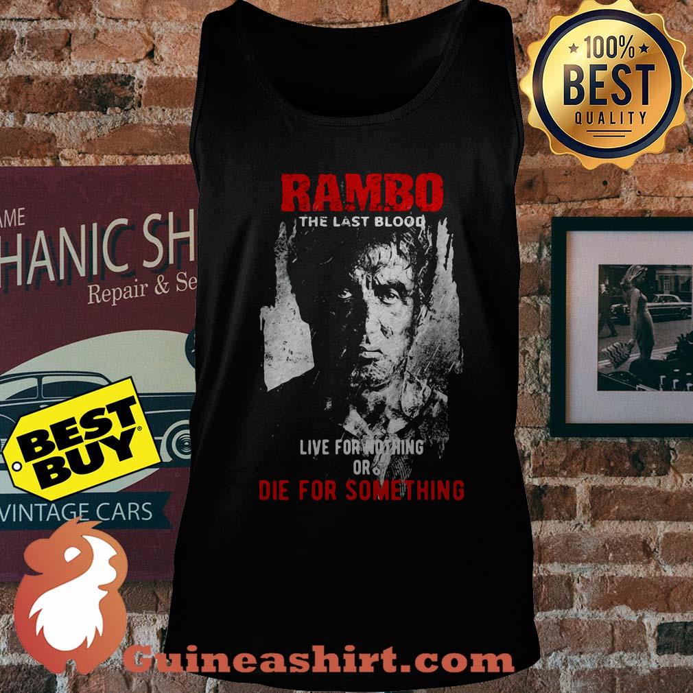 Rambo the last blood live for nothing or die for something tank top