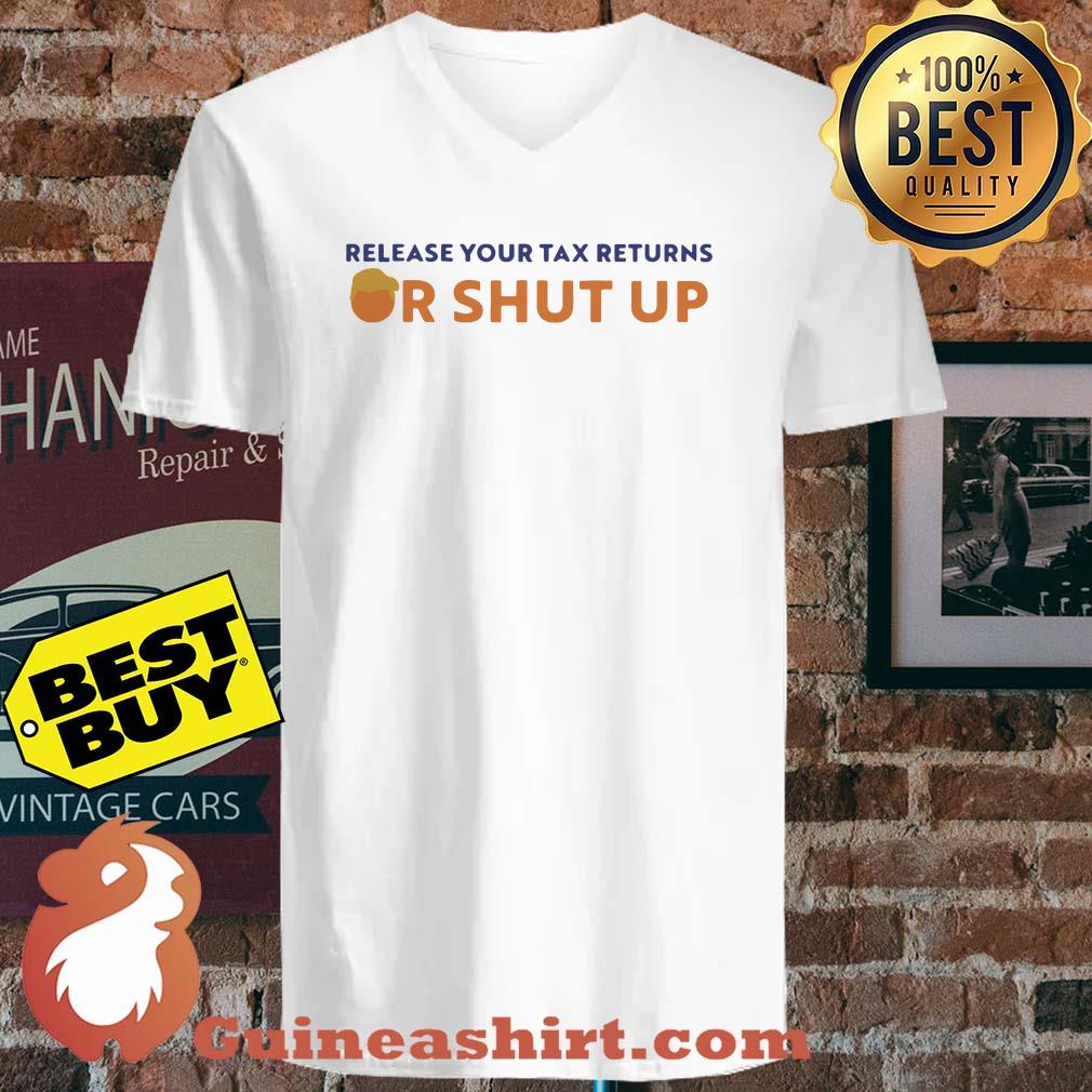 Release Your Tax Returns Or Shut Up shirt