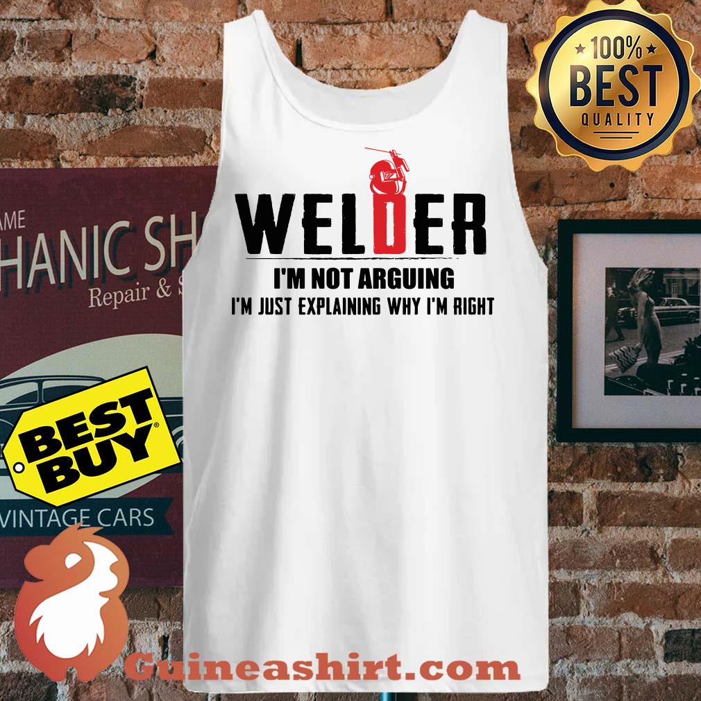 Welder I'm not arguing I'm just explaining why I'm right tank top