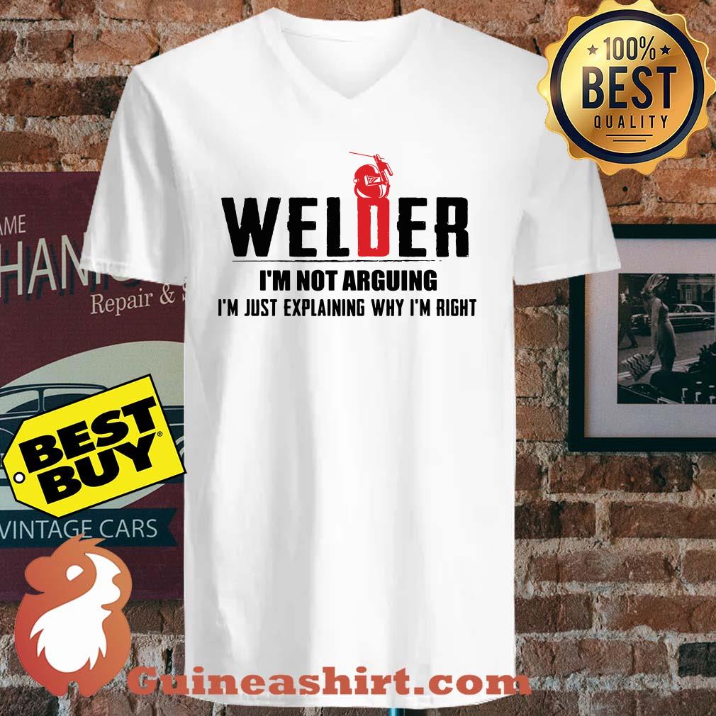 Welder I'm not arguing I'm just explaining why I'm right v neck