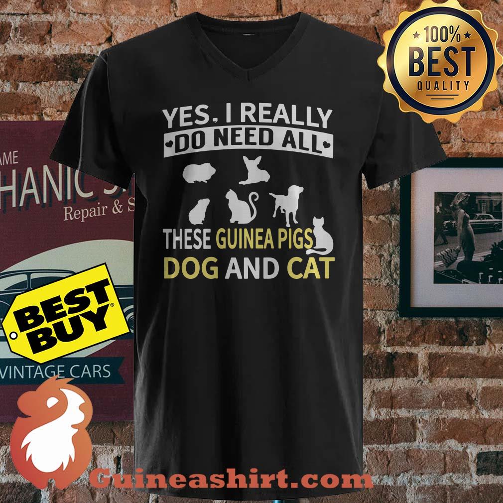 Yes I Really Do Need All These Guinea Pigs Dog And Cat shirt