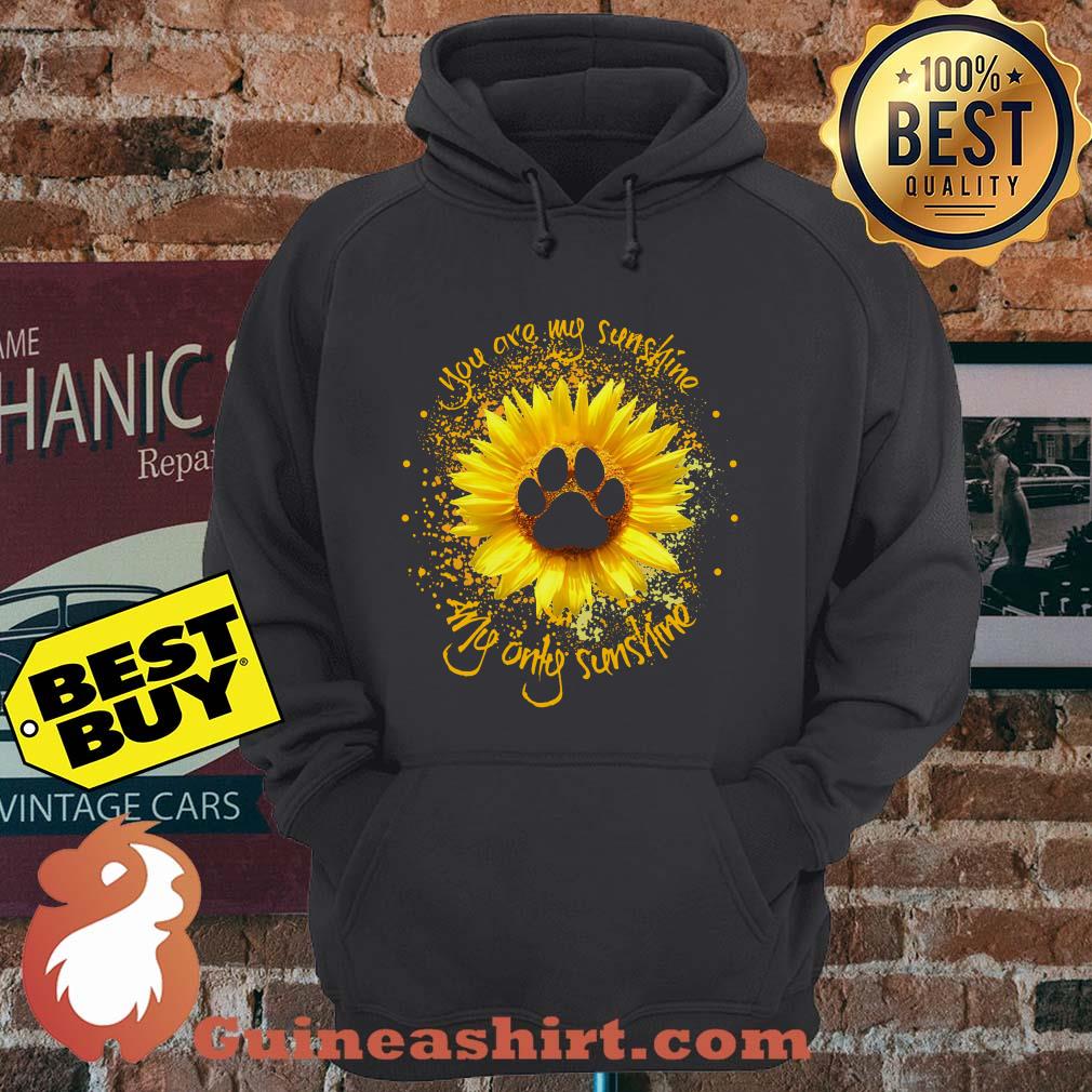 You are my sunshine my only sunshine sunflower Dog footprint hoodie