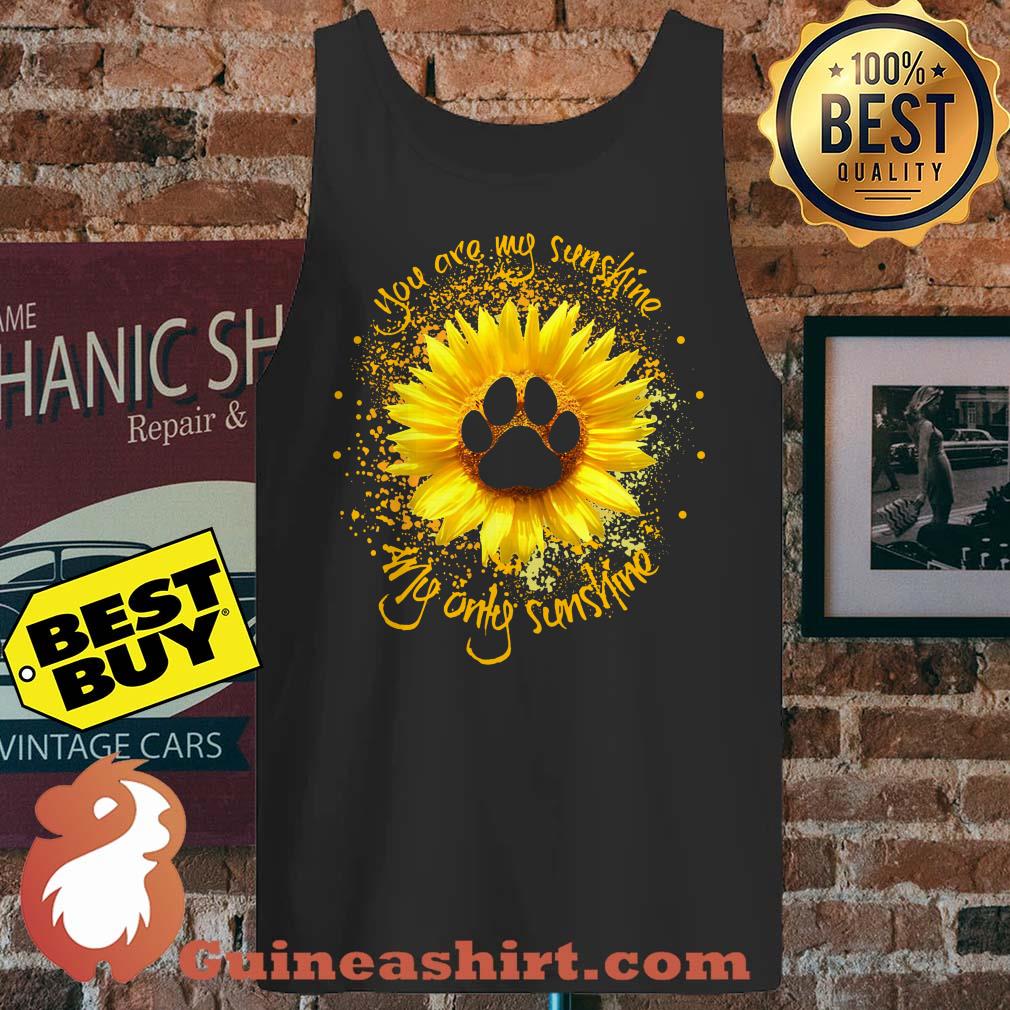 You are my sunshine my only sunshine sunflower Dog footprint tank top