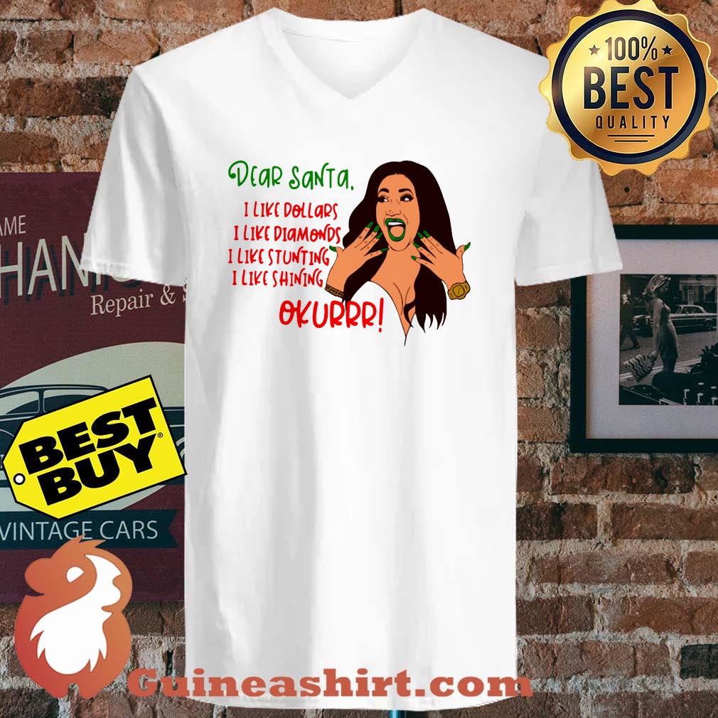Cardi B Dear Santa I like dollars diamonds stunting shining Okurrr Christmas shirt
