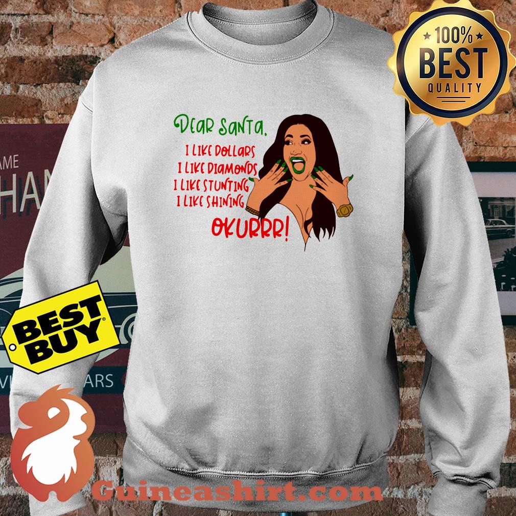 Cardi B Dear Santa I like dollars diamonds stunting shining Okurrr Christmas sweatshirt