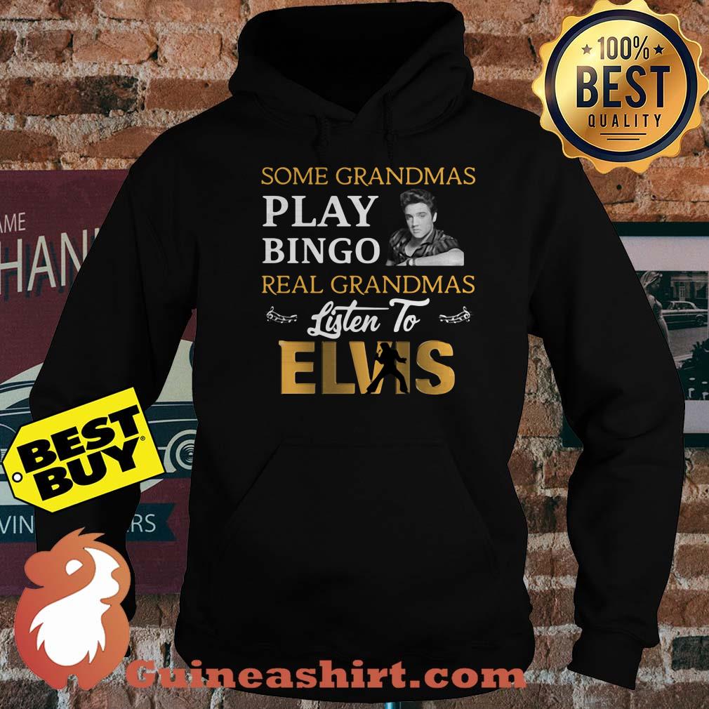 Some Grandmas Play Bingo Real Grandmas Listen To Elvis hoodie