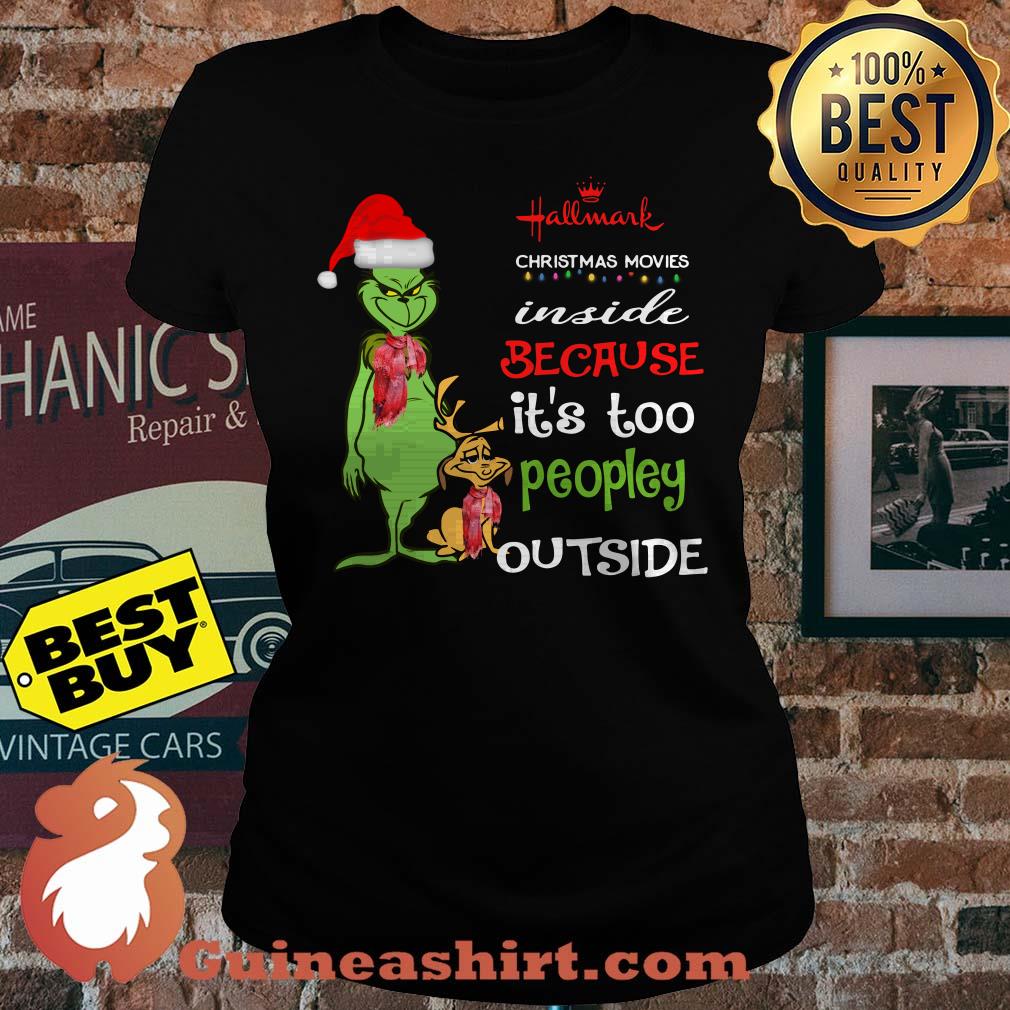 Grinch Hallmark Christmas Movies inside because it's too peopley outside ladies tee