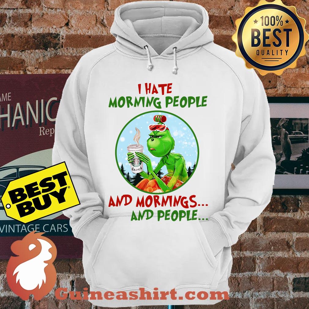 I Hate Morning People The Grinch Drink Coffee Crunch hoodie