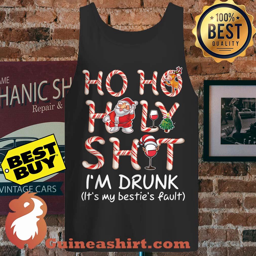 Ho Ho Holy Shit I'm Drunk Bestie's Fault Christmas tank top