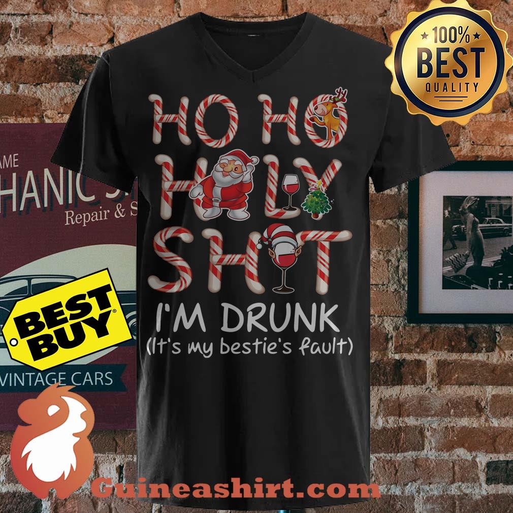 Ho Ho Holy Shit I'm Drunk Bestie's Fault Christmas v neck