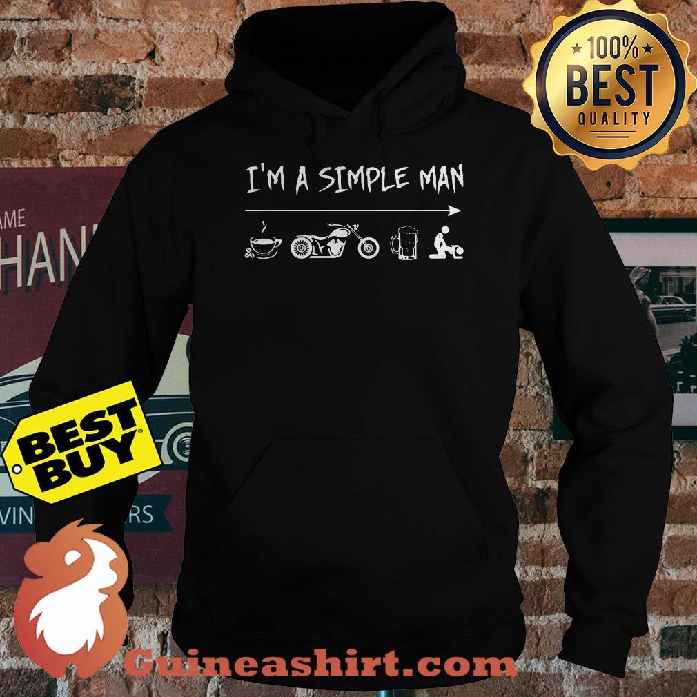 I'm A Simple Man Coffee Motorcycle Beer Fuck hoodie