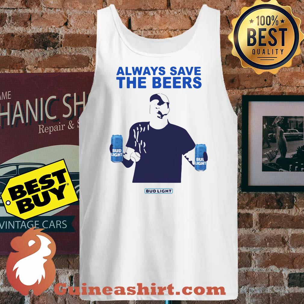 Jeff Adams Always Save The Beers Bud Light tank top