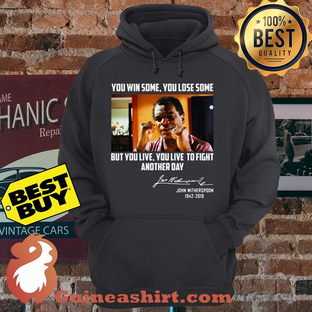 John Witherspoon You win some you lose some but you live to fight another day Signature hoodie