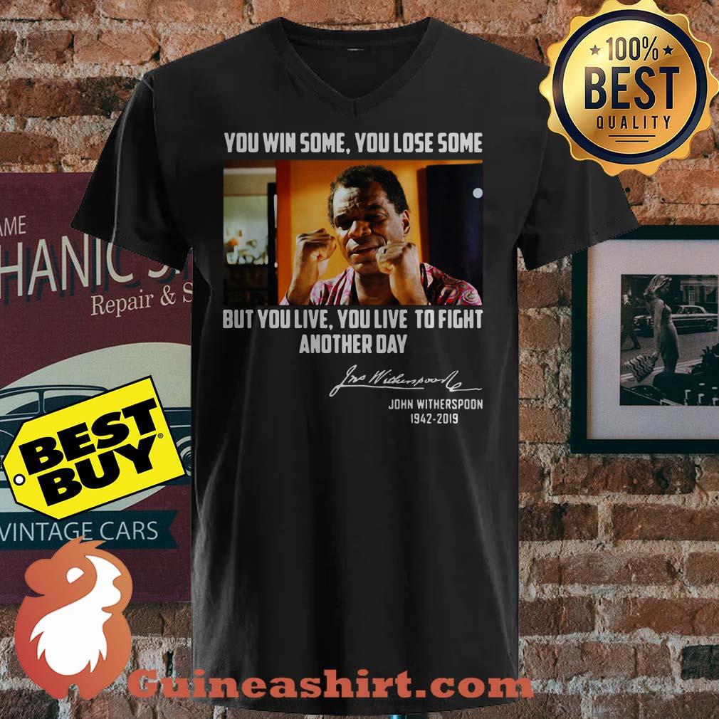 John Witherspoon You win some you lose some but you live to fight another day Signature shirt