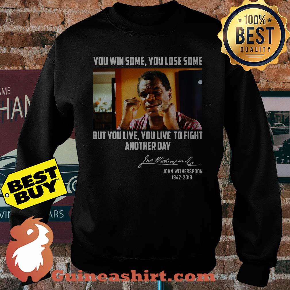 John Witherspoon You win some you lose some but you live to fight another day Signature sweatshirt
