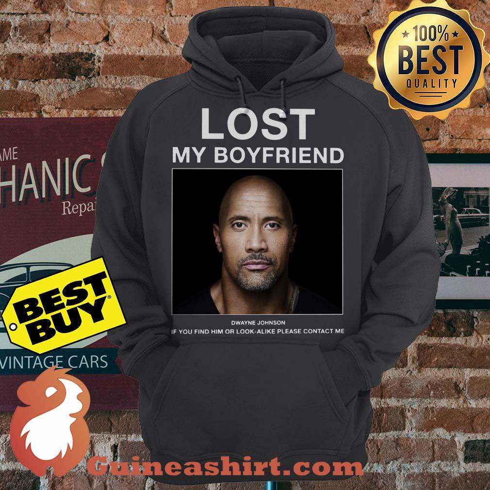 Lost My Boyfriend Dwayne Johnson If You Find Him Or Look Alike Please Contact Me hoodie