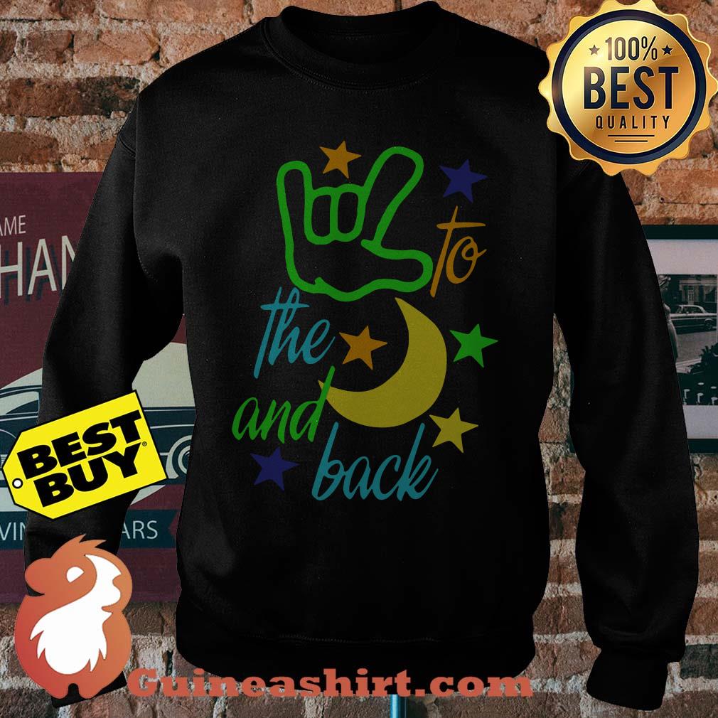 I Love You To The Moon And Back Hand Star sweatshirt