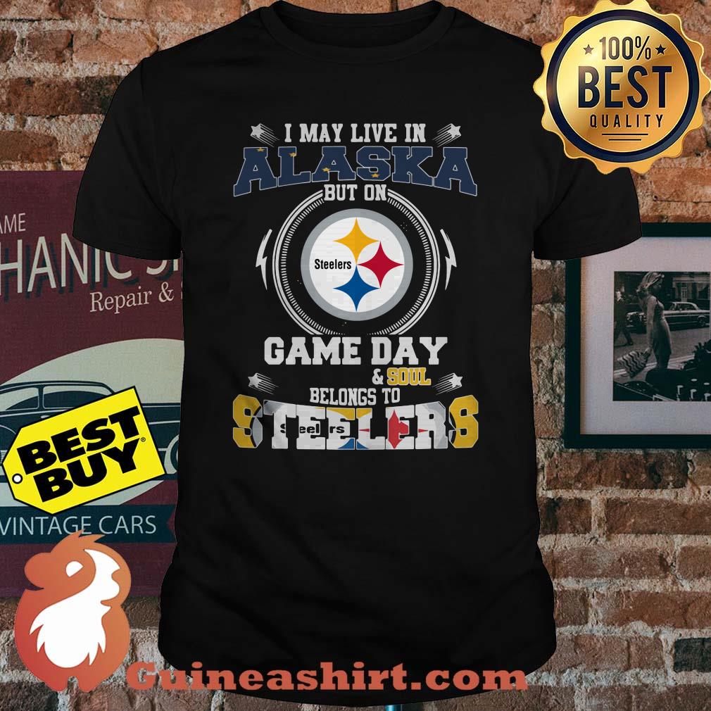 I May Live In Alaska But On Game Day And Soul Belongs To Steelers Logo shirt