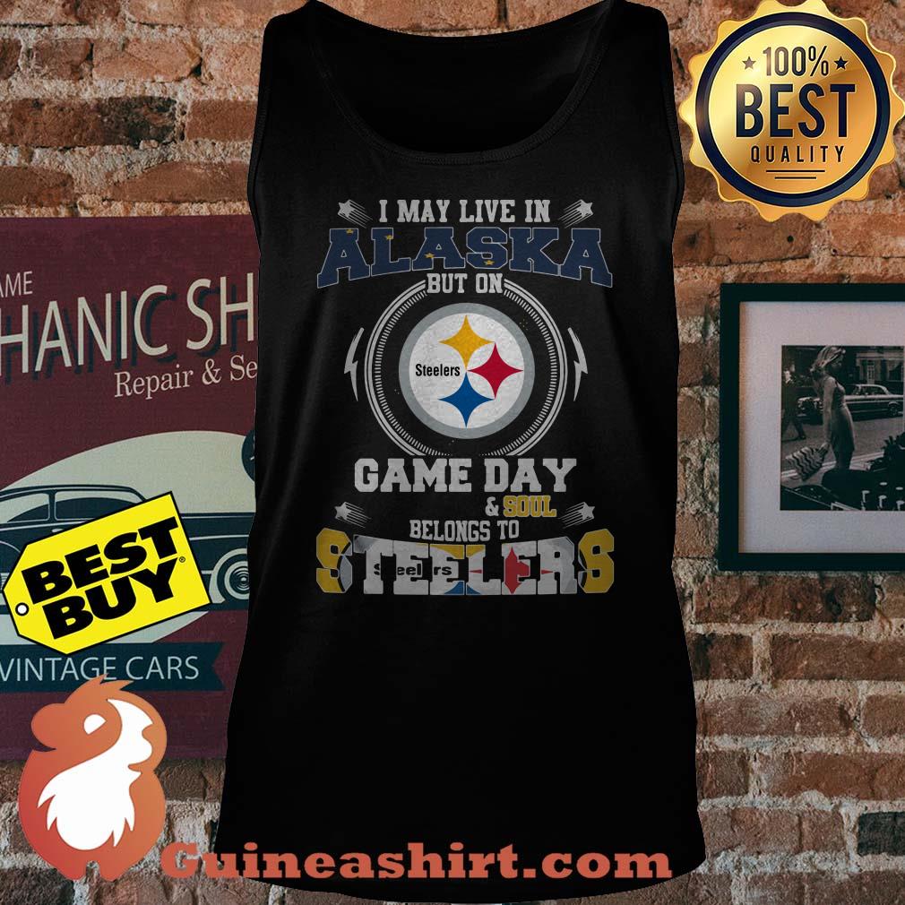 I May Live In Alaska But On Game Day And Soul Belongs To Steelers Logo tank top