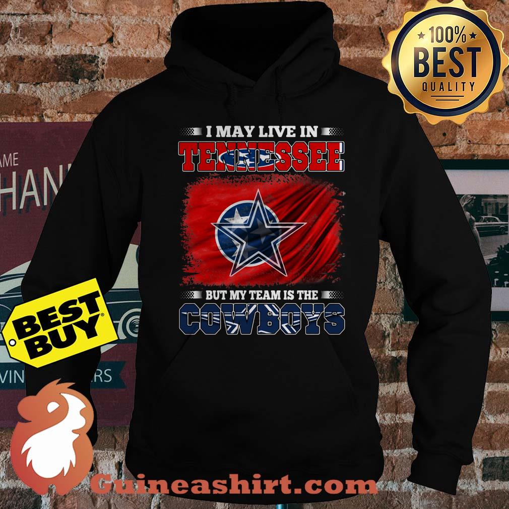 I May Live In Tennessee But My Team Is The Cowboys Star Logo hoodie