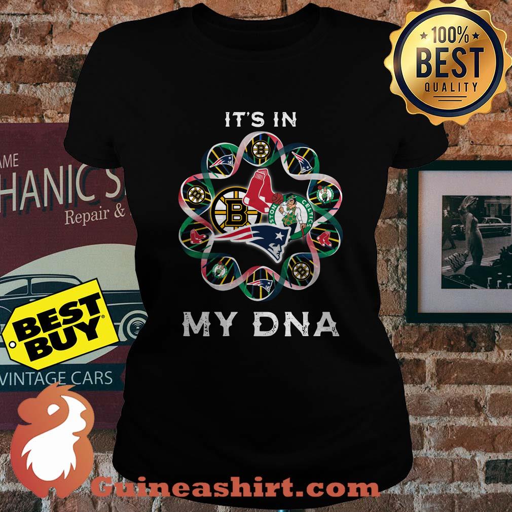 It's in Patriots sport team Boston Bruins Celtics Red Sox my DNA ladies tee