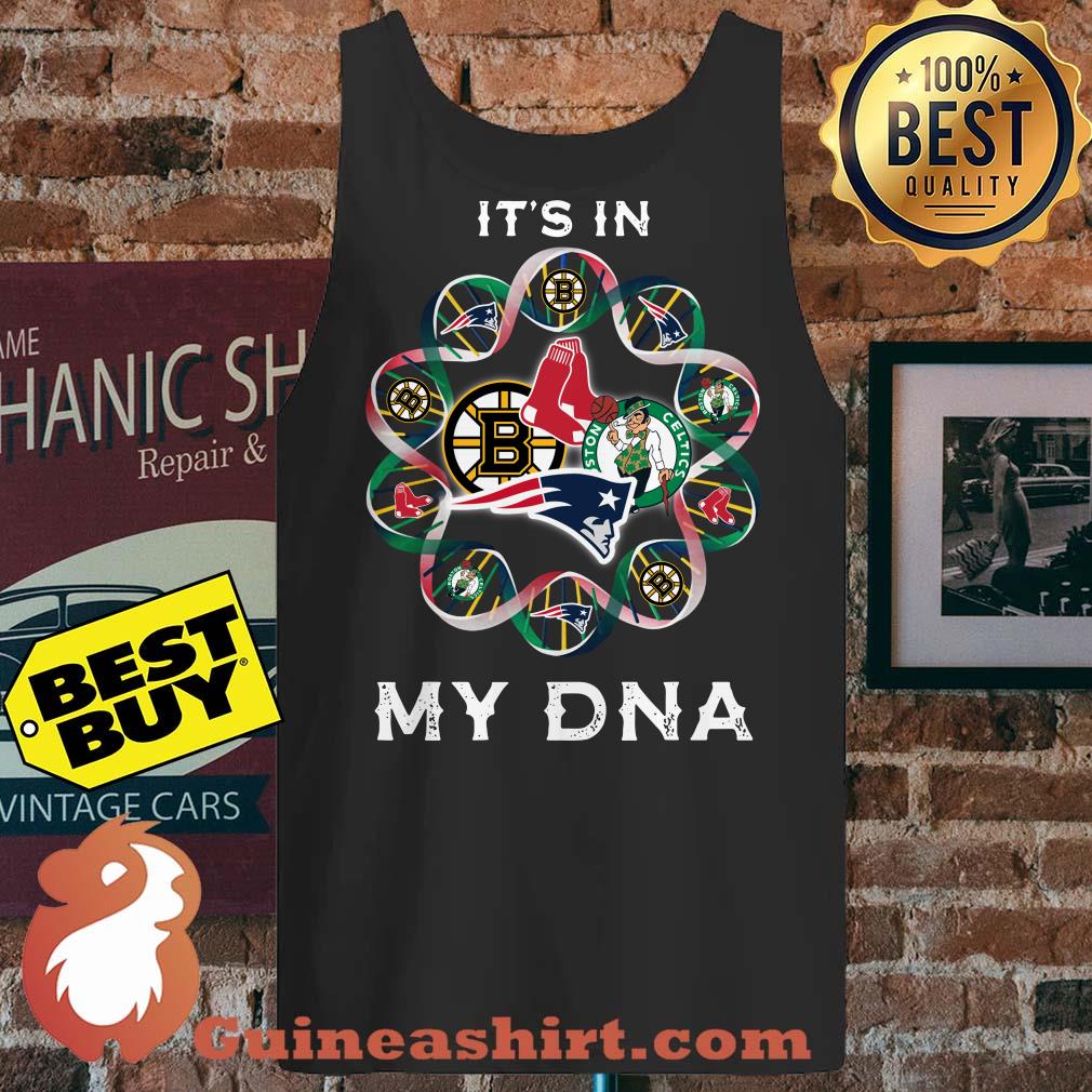It's in Patriots sport team Boston Bruins Celtics Red Sox my DNA tank top