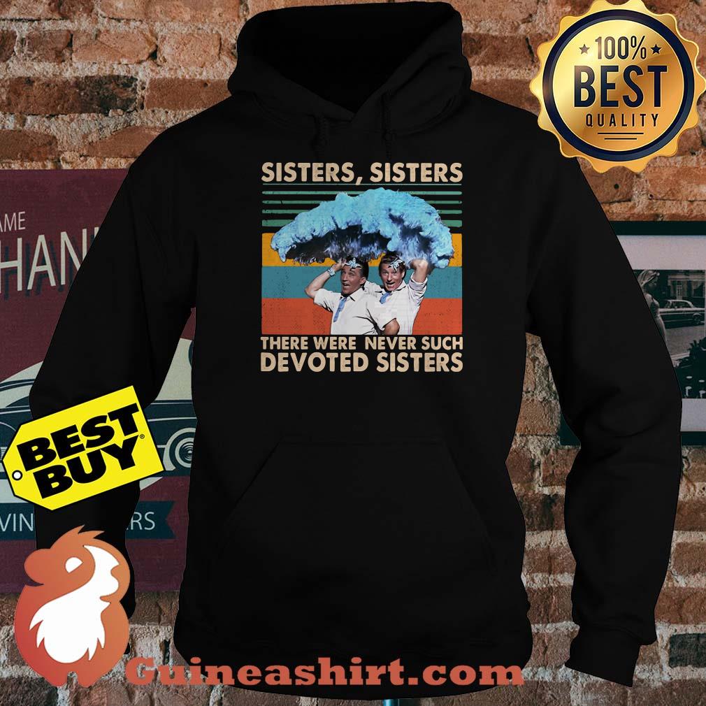 Sisters sisters there were never such devoted vintage hoodie