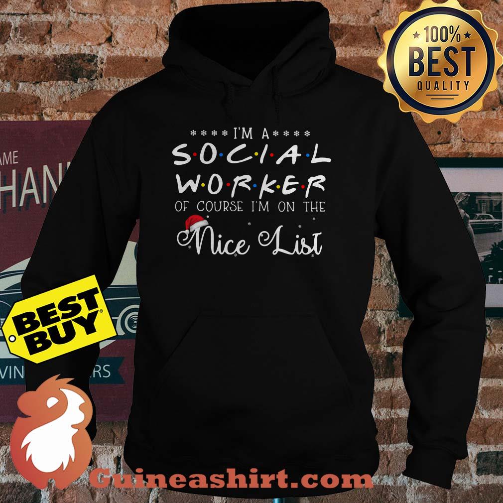 I Am Social Worker Of Course I'm On The Nice List Christmas hoodie