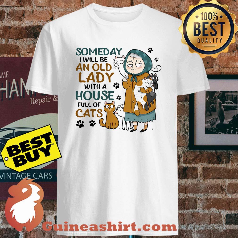 Someday I will be an old lady with a house full of cats shirt