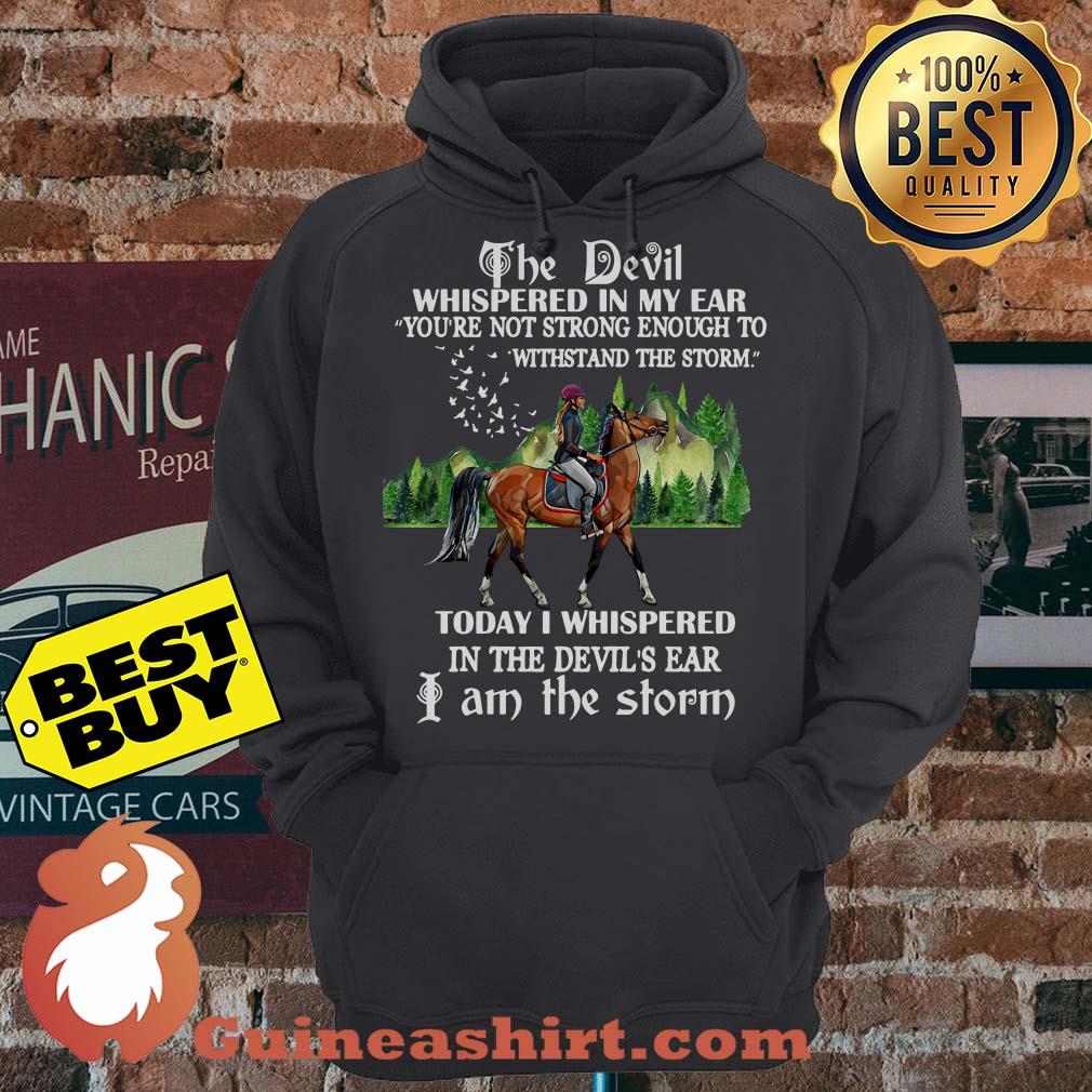The Devil Whispered In My Ear You're Not Strong Enough To Withstand The Storm hoodie sweater