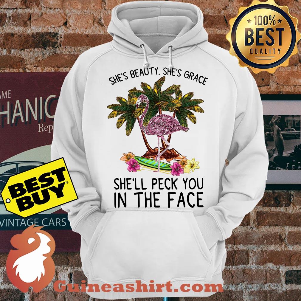 Flamingo She's Beauty She's Grace She'll Peck You In The Face hoodie sweater
