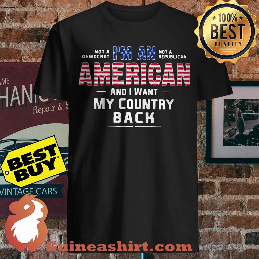 I'm An American And I Want My Country Back shirt sweater