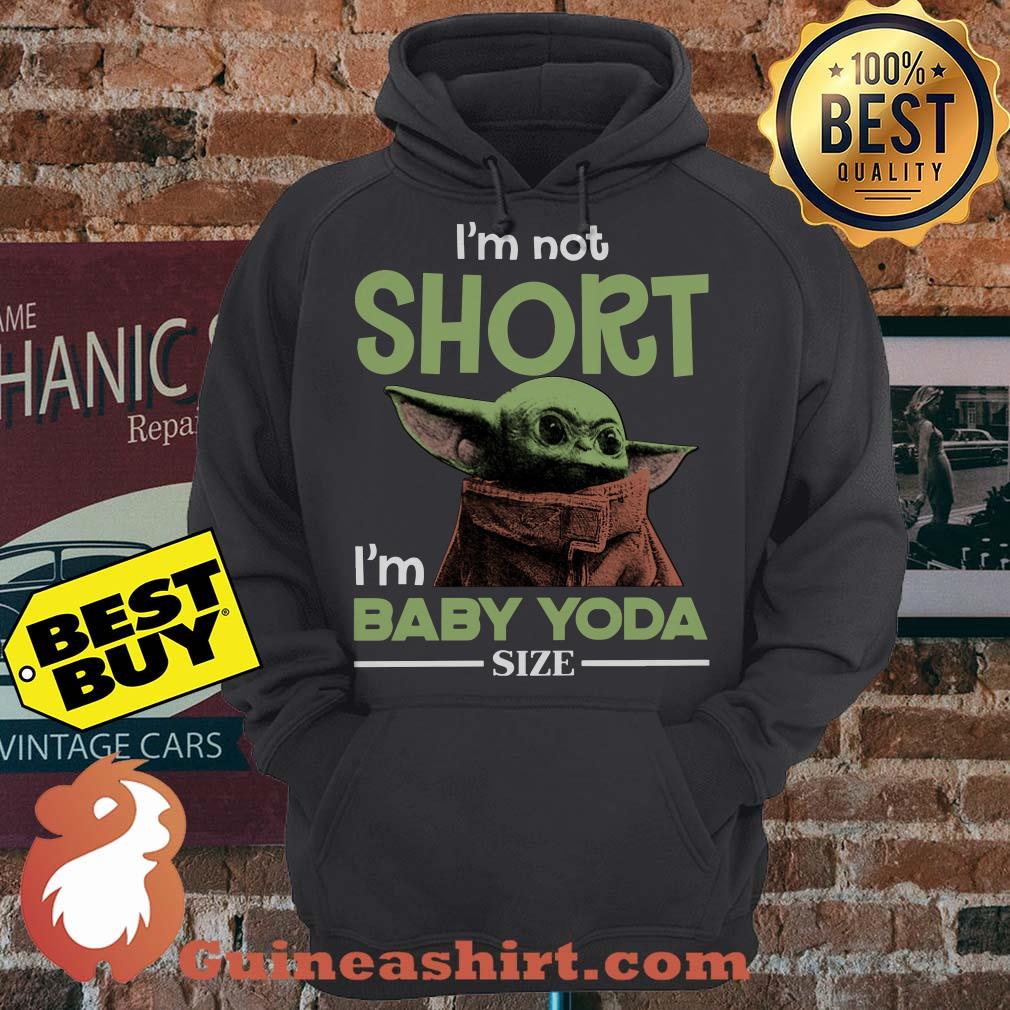 I'm Not Short I'm Baby Yoda Size hoodie sweater