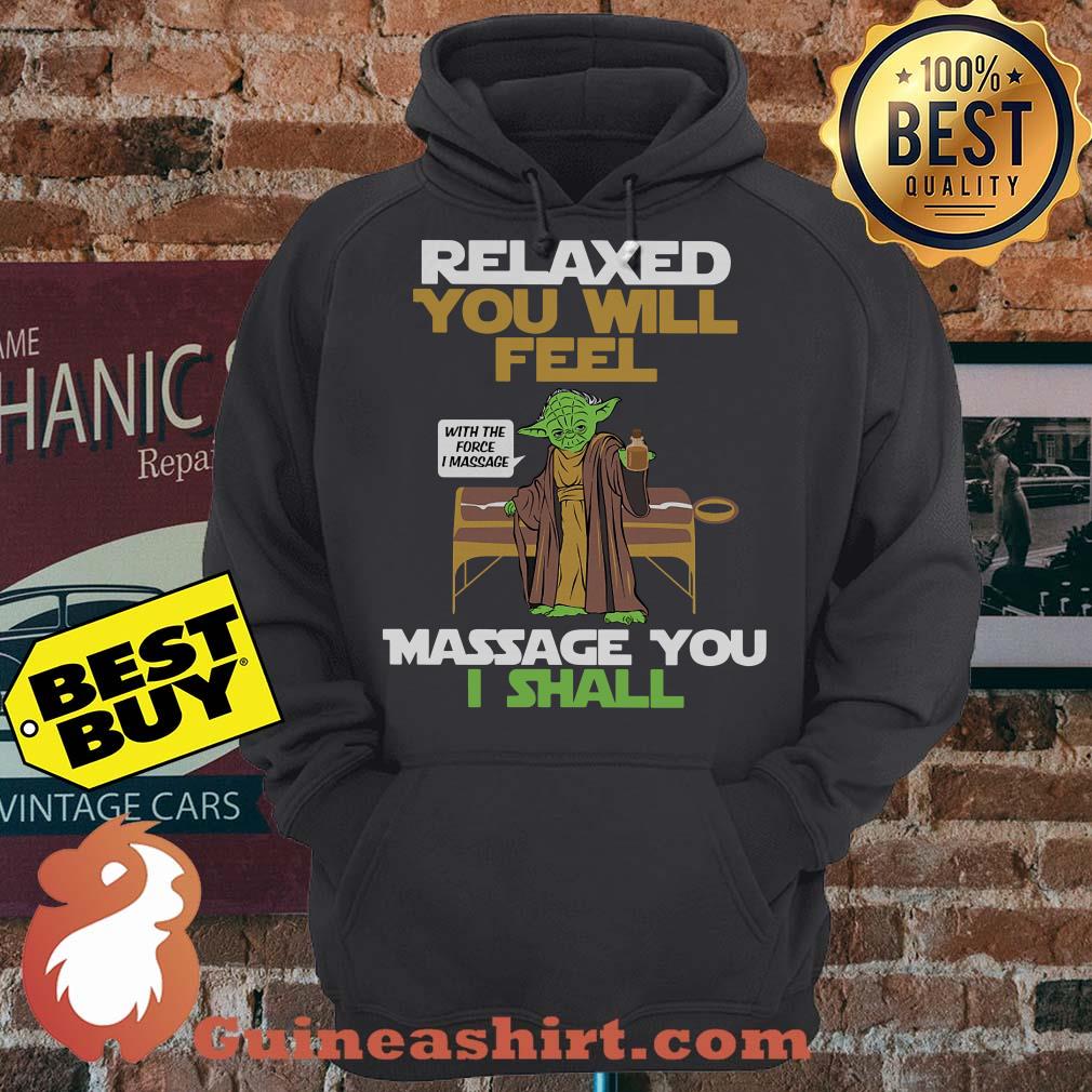 Relaxed You Will Feel Massage You I Shall Yoda Star Wars hoodie sweater