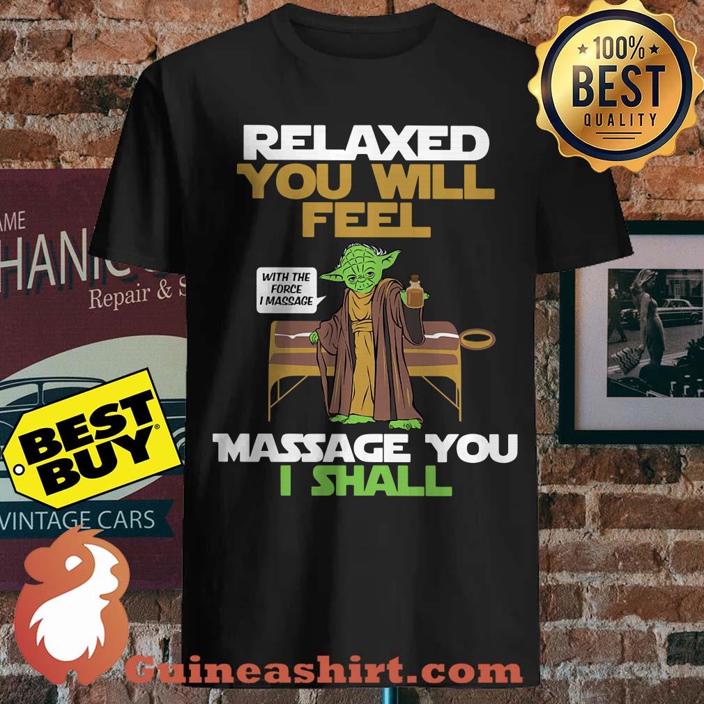 Relaxed You Will Feel Massage You I Shall Yoda Star Wars shirt sweater