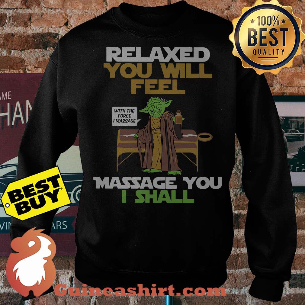 Relaxed You Will Feel Massage You I Shall Yoda Star Wars sweatshirt sweater