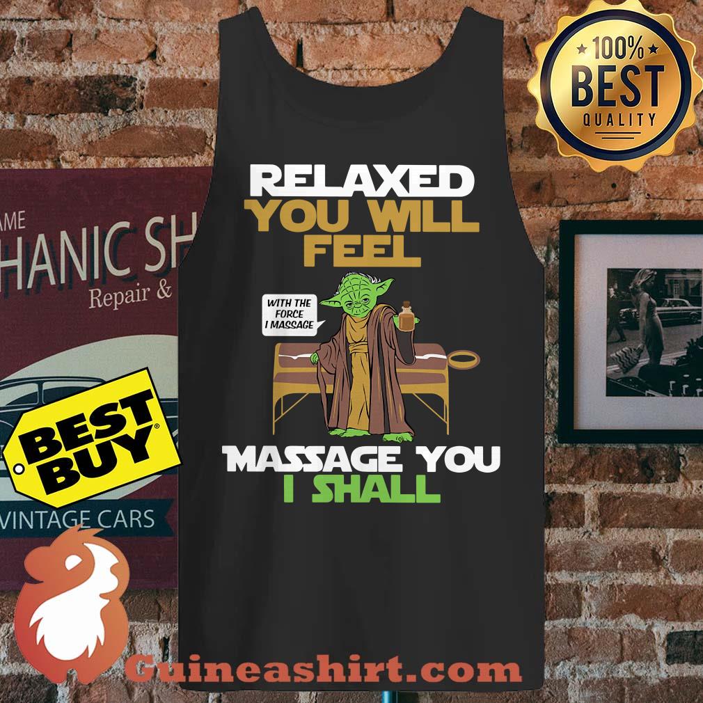 Relaxed You Will Feel Massage You I Shall Yoda Star Wars tank top sweater