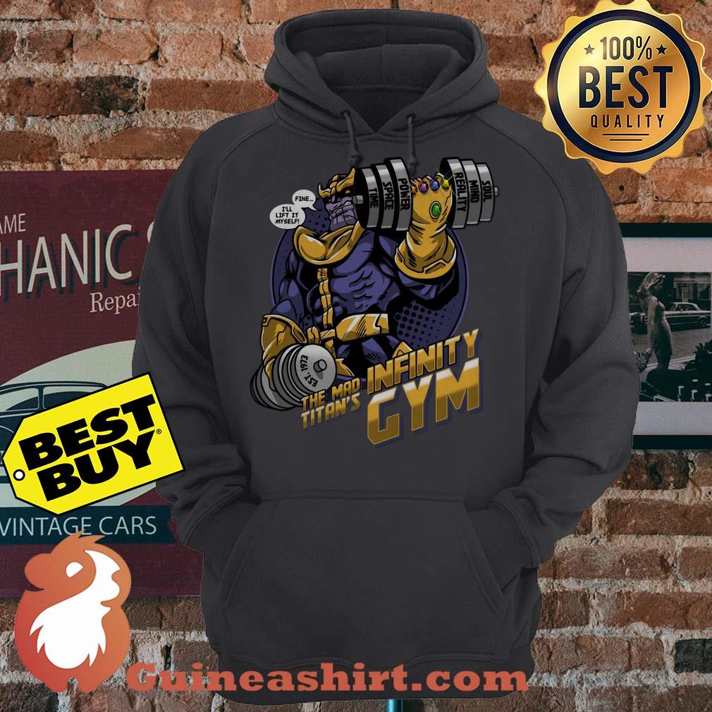 Thanos Fine Ill Lift It Myself The Mad Titans Infinity Gym hoodie sweater